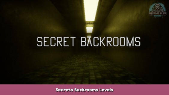 Secret Backrooms Secrets Backrooms Levels 1 - steamsplay.com