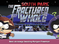 South Park The Fractured But Whole Best strategy beating Morgan Freeman 1 - steamsplay.com