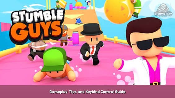 Stumble Guys Gameplay Tips and Keybind Control Guide 1 - steamsplay.com