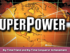 SuperPower 2 Steam Edition Big Time Friend and Big Time Conqueror Achievement Guide 1 - steamsplay.com