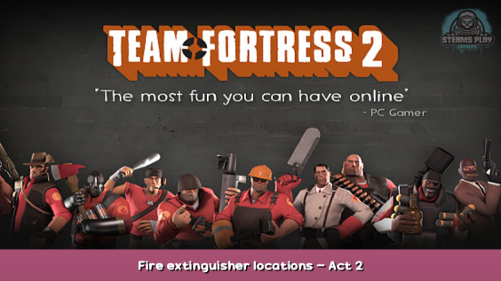 Team Fortress 2 Fire extinguisher locations – Act 2 1 - steamsplay.com