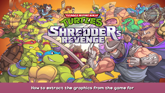 Teenage Mutant Ninja Turtles: Shredder’s Revenge How to extract the graphics from the game for editing 1 - steamsplay.com