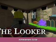 The Looker Achievement Guide 1 - steamsplay.com