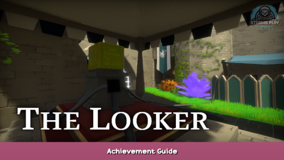 The Looker Achievement Guide 1 - steamsplay.com