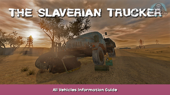 The Slaverian Trucker All Vehicles Information Guide 1 - steamsplay.com