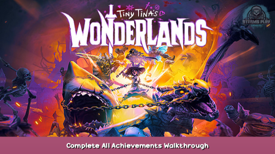 Tiny Tina’s Wonderlands Complete All Achievements Walkthrough 1 - steamsplay.com