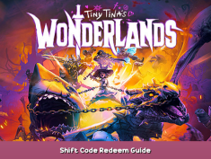 Tiny Tina’s Wonderlands Shift Code Redeem Guide 1 - steamsplay.com