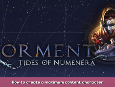 Torment: Tides of Numenera How to create a maximum content character 1 - steamsplay.com