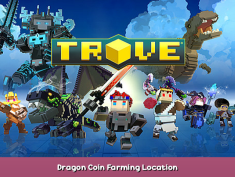 Trove Dragon Coin Farming Location 1 - steamsplay.com