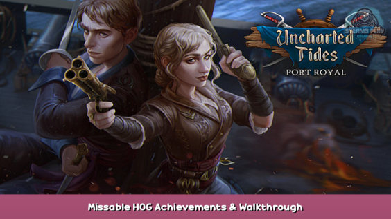 Uncharted Tides: Port Royal Missable HOG Achievements & Walkthrough 1 - steamsplay.com