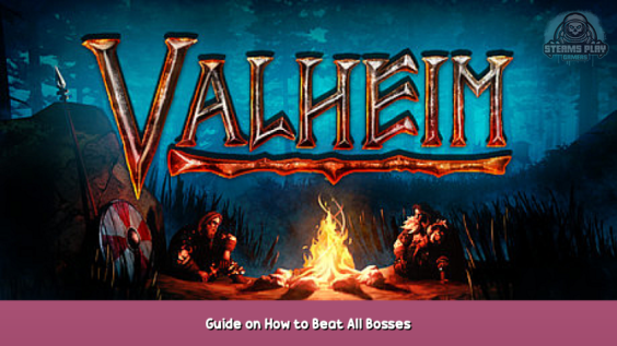Valheim Strategy Guide on How to Beat All Bosses 1 - steamsplay.com