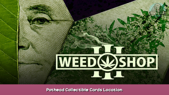 Weed Shop 3 Pothead Collectible Cards Location 1 - steamsplay.com