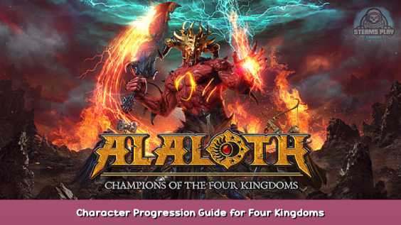 Alaloth – Champions of The Four Kingdoms Character Progression Guide for Four Kingdoms 1 - steamsplay.com