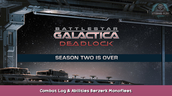 Battlestar Galactica Deadlock Combat Log & Abilities Berzerk Monofleet 1 - steamsplay.com