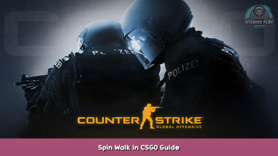 Counter-Strike: Global Offensive Spin Walk in CSGO Guide 1 - steamsplay.com