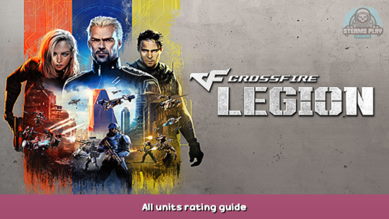 Crossfire: Legion All units rating guide 1 - steamsplay.com
