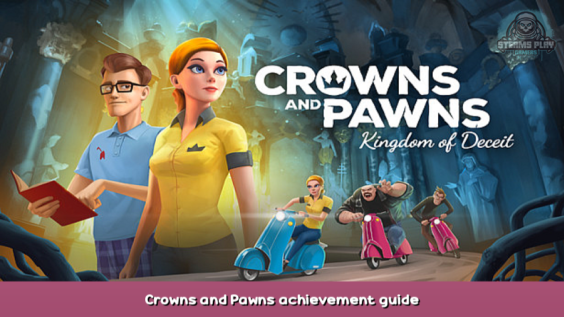 Crowns and Pawns: Kingdom of Deceit Crowns and Pawns achievement guide 1 - steamsplay.com