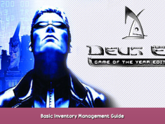 Deus Ex: Game of the Year Edition Basic Inventory Management Guide 1 - steamsplay.com