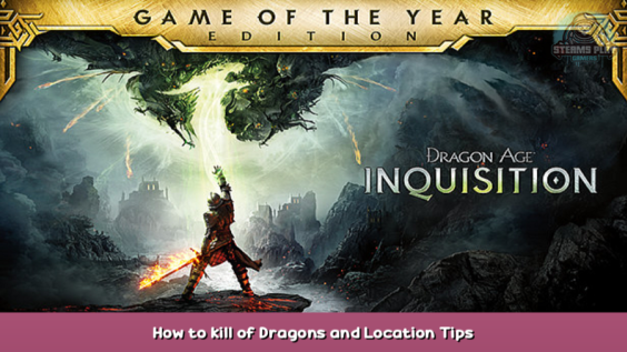 Dragon Age™ Inquisition How to kill of Dragons and Location Tips 1 - steamsplay.com