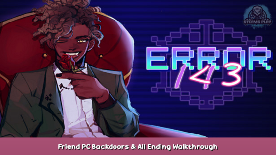 Error143 Friend PC Backdoors & All Ending Walkthrough 1 - steamsplay.com