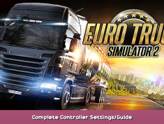 Euro Truck Simulator 2 Complete Controller Settings/Guide 1 - steamsplay.com