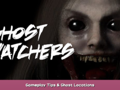 Ghost Watchers Gameplay Tips & Ghost Locations 1 - steamsplay.com