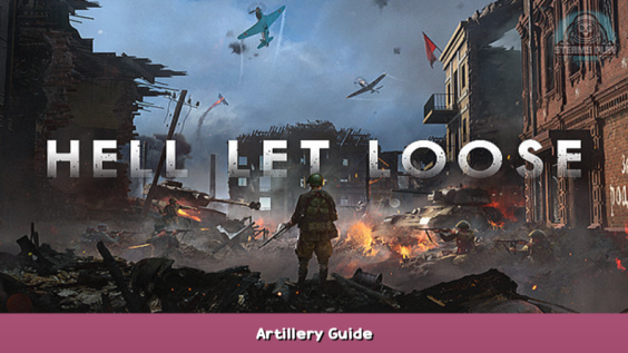 Hell Let Loose Artillery Guide 1 - steamsplay.com