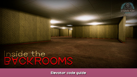 Inside the Backrooms Elevator code guide 1 - steamsplay.com