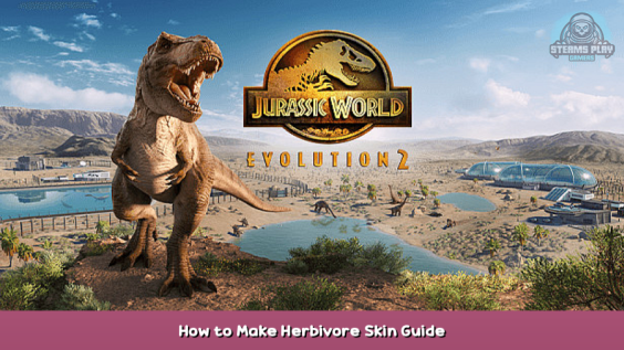 Jurassic World Evolution 2 How to Make Herbivore Skin Guide 1 - steamsplay.com