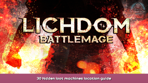 Lichdom: Battlemage 30 hidden loot machines location guide 1 - steamsplay.com