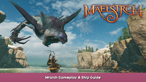 Maelstrom Wraith Gameplay & Ship Guide 1 - steamsplay.com