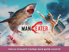 Maneater How to manually backup save game tutorial 1 - steamsplay.com