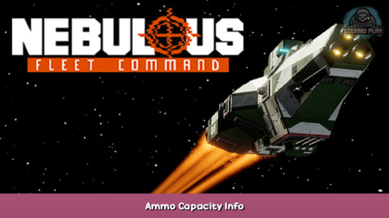 NEBULOUS: Fleet Command Ammo Capacity Info 1 - steamsplay.com
