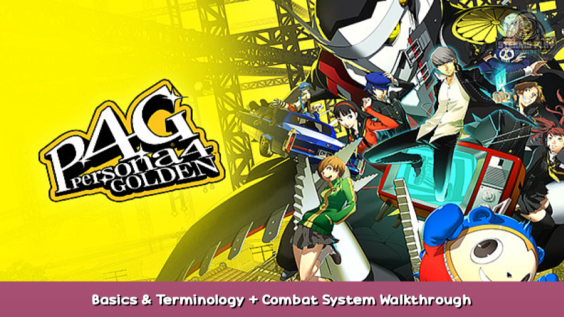 Persona 4 Golden Golden Basics & Terminology + Combat System  Walkthrough 2 - steamsplay.com