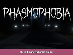 Phasmophobia Oujia Board Tutorial Guide 1 - steamsplay.com