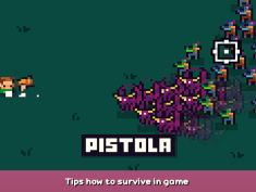 PISTOLA Tips how to survive in game 1 - steamsplay.com
