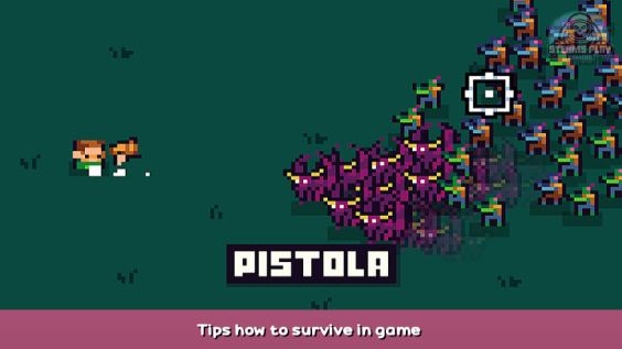 PISTOLA Tips how to survive in game 1 - steamsplay.com