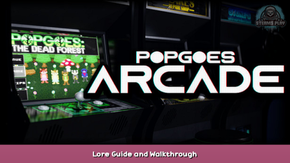 POPGOES Arcade Lore Guide and Walkthrough 1 - steamsplay.com