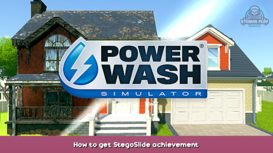 PowerWash Simulator How to get StegoSlide achievement 1 - steamsplay.com