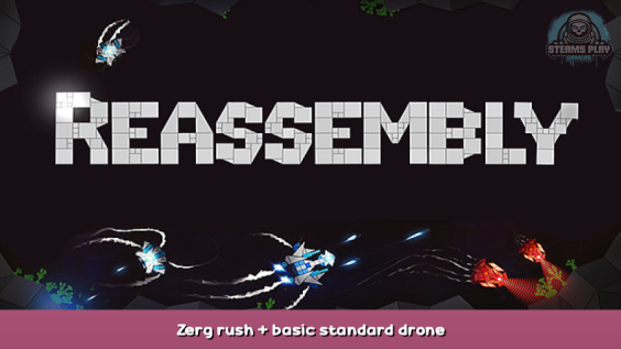 Reassembly Zerg rush + basic standard drone 1 - steamsplay.com