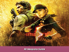 Resident Evil 5 All Weapons Guide 1 - steamsplay.com