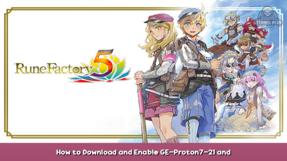 Rune Factory 5 How to Download and Enable GE-Proton7-21 and Higher 1 - steamsplay.com