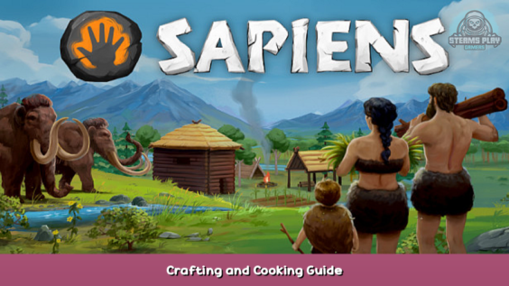Sapiens Crafting and Cooking Guide 1 - steamsplay.com
