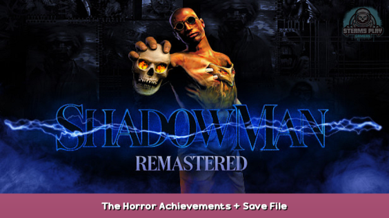 Shadow Man Remastered The Horror Achievements + Save File 1 - steamsplay.com