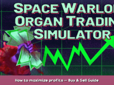 Space Warlord Organ Trading Simulator How to maximize profits – Buy & Sell Guide 1 - steamsplay.com