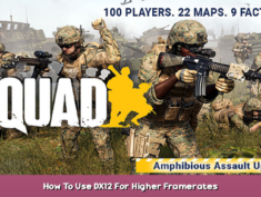 Squad How To Use DX12 For Higher Framerates 1 - steamsplay.com
