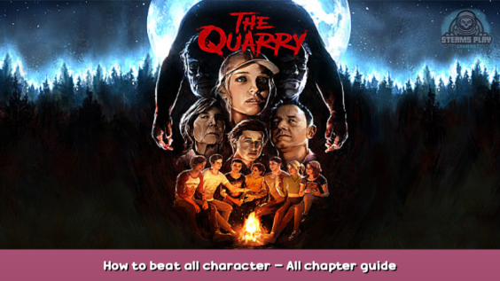The Quarry How to beat all character – All chapter guide 1 - steamsplay.com