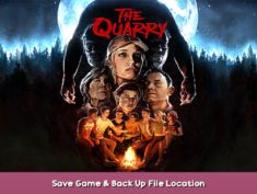 The Quarry Save Game & Back Up File Location 1 - steamsplay.com