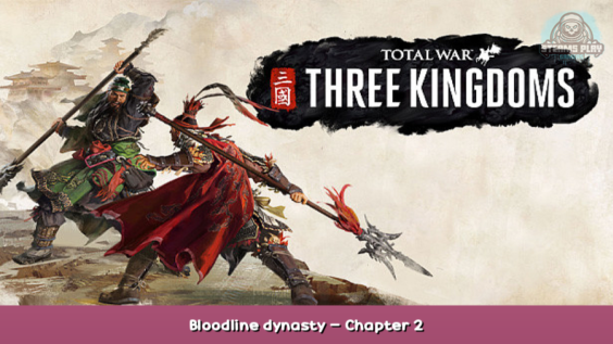 Total War: THREE KINGDOMS Bloodline dynasty – Chapter 2 1 - steamsplay.com