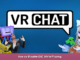 VRChat How to Disable EAC While Playing 1 - steamsplay.com